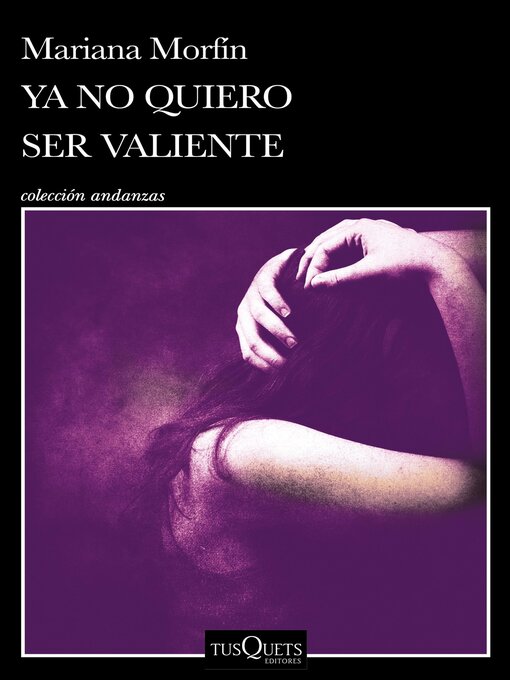 Title details for Ya no quiero ser valiente by Mariana Morfín - Available